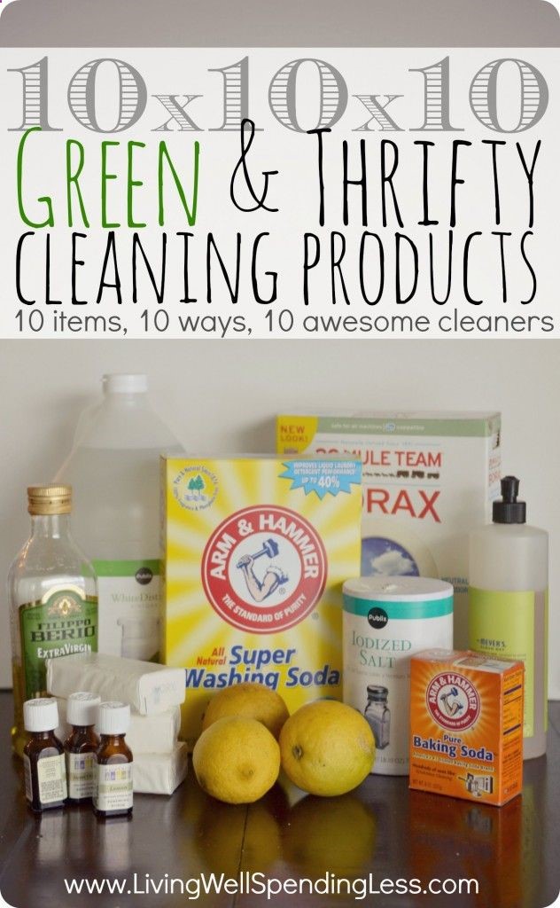 10x10x10 Green  Thrifty Cleaning Products–this is really cool! Just 10 different household items mixed 10 different ways can make 10 awesome cleaners (enough to clean your whole house!)